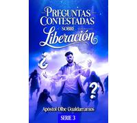 PREGUNTAS CONTESTADAS SOBRE LIBERACIÓN