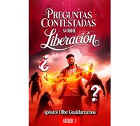 PREGUNTAS CONTESTADAS SOBRE LIBERACIÓN