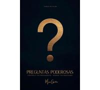 Preguntas Poderosas: Cómo hackear tu diálogo interno, dominar tus emociones y reprogramar tu mente para tomar el control de tu vida.