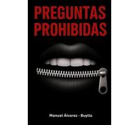 PREGUNTAS PROHIBIDAS: Un libro para mentes inquietas. Preguntas que incomodan, ideas que transforman.