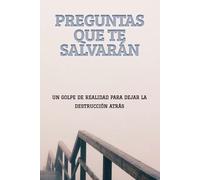PREGUNTAS QUE TE SALVARÁN: Un golpe de realidad para dejar la destrucción atrás