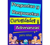 Preguntas y Respuestas. Curiosidades y Adivinanzas para niños.: Libro de actividades y pasatiempos. Preguntas y respuestas curiosas. Acertijos. A partir de los 6 años.