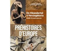 Préhistoires d'Europe: De Néandertal à Vercingétorix. 40 000-52 avant notre ère