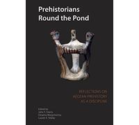 Prehistorians Round the Pond: Reflections on Aegean Prehistory As a Discipline