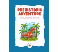 Prehistoric Adventure Coloring Book: Discover amazing dinosaurs and ancient jungles in this Coloring Book for Kids & Adults | Relaxing, Fun & Creative Designs by ColorNook