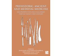 Prehistoric, Ancient and Medieval Medicine: New Perspectives and Challenges for the Twenty-First Century