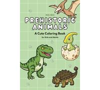 Prehistoric Animals: A Cute Coloring Book for Kids and Adults
