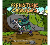 Prehistoric Canvases: A Dinosaur Coloring Book