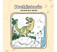 Prehistoric: Coloring Book for Adults and Kids, Featuring Amazing Dinosaurs and other Prehistoric Animals, Beautiful Hand-drawn Illustrations of ... Cat, and Many More (Fun & Educational)