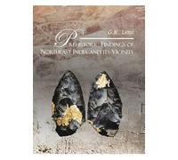 Prehistoric Findings of Northeast India and its Vicinity