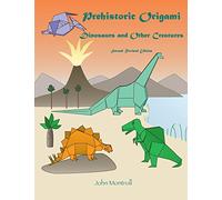 Prehistoric Origami: Dinosaurs and Other Creatures: Second Revised Edition