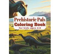 Prehistoric Pals Coloring Book: A Fun Dinosaur Coloring Adventure for Kids 4-8 | 25 Unique Bold and Easy Detailed Scenes to Travel Back in Time and Fill the Dinosaur World with Color | 8.5x11 inches