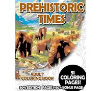 Prehistoric Times - 50% Edition: Pages 1-50: Adult Coloring Book for Relaxing and Mindfulness