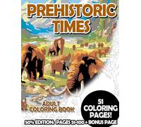 Prehistoric Times - 50% Edition: Pages 51-100: Adult Coloring Book for Relaxing and Mindfulness