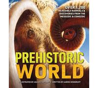 Prehistoric World: Over 1,200 Incredible Mammals and Discoveries from the Mesozoic & Cenozoic