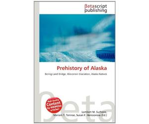 Prehistory of Alaska: Bering Land Bridge, Wisconsin Glaciation, Alaska Natives