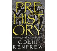 Colin Renfrew – Prehistory: The Making Of The Human Mind – Tascabile