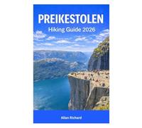 PREIKESTOLEN HIKING GUIDE 2026: A Step-by-Step Hiking Companion with Trail Breakdown, Weather & Safety Planning, Photography Tips, and First-Timer Guidance for Norway’s Iconic Pulpit Rock
