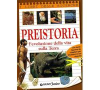 Preistoria. L'evoluzione della vita sulla terra. Ediz. illustrata