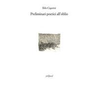 Preliminari poetici all'oblio