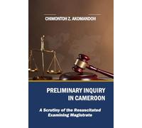 PRELIMINARY INQUIRY IN CAMEROON: A Scrutiny of the Resuscitated Examining Magistrate