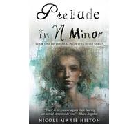 Prelude in N Minor: BOOK ONE OF THE HEALING WITH CHRIST SERIES
