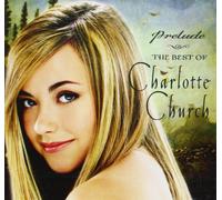Prelude...The Best Of Charlotte Church