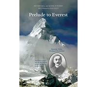 Prelude to Everest: Alexander Kellas, Himalayan Mountaineer by Ian R. Mitchell (2016-05-31)