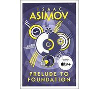 Prelude to Foundation: The greatest science fiction series of all time, now a major series from Apple TV+: Book 1