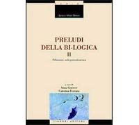Preludi della bi-logica. Vol. 2: Riflessioni sulla psicodinamica.