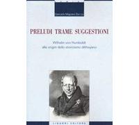 Preludi trame suggestioni Wilhelm von Humboldt alle origini dello storicismo diltheyano