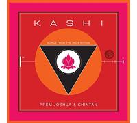 Prem Joshua & Chintan - Kashi: Songs From the India Within by Prem Joshua & Chintan