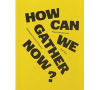 Prem Krishnamurthy How can we gather now? (Tascabile)