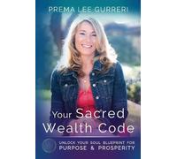 Prema Lee Gurreri Your Sacred Wealth Code (Tascabile)