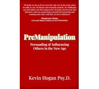 PreManipulation: Persuading & Influencing Others in the New Age