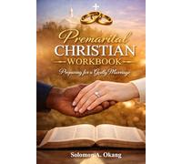 Premarital Christian Workbook: Preparing for a Godly Marriage