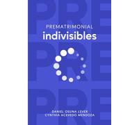 PREMATRIMONIAL INDIVISIBLES: Fundamentos y herramientas para construir un matrimonio indivisible