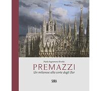 Premazzi. Un milanese alla corte degli zar