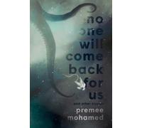 Premee Mohamed No One Will Come Back For Us (Tascabile)