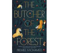 Premee Mohamed The Butcher of the Forest (Copertina rigida)