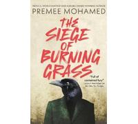 Premee Mohamed The Siege of Burning Grass: Shortlisted for t (Copertina rigida)