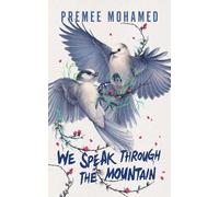 Premee Mohamed We Speak Through the Mountain (Tascabile)