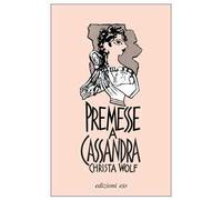 Libri Christa Wolf - Premesse A Cassandra