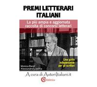 Premi letterari italiani. La più ampia e aggiornata raccolta di concorsi letterari