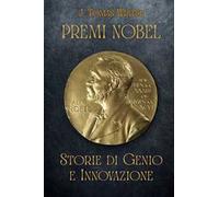 Premi Nobel. Storie di genio e innovazione