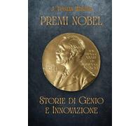 PREMI NOBEL: Storie di Genio e Innovazione