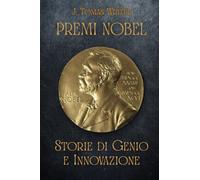 Premi Nobel. Storie di genio e innovazione