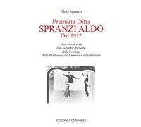 Premiata ditta Spranzi Aldo dal 1932. Una storia vera con la part