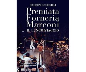 Premiata Forneria Marconi. Il lungo viaggio - Scaravilli Giuseppe
