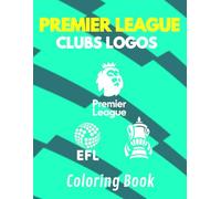 Premier League Coloring Book: Fun and Relaxing Coloring Book with Logos, Facts, and Rivalries from English Football